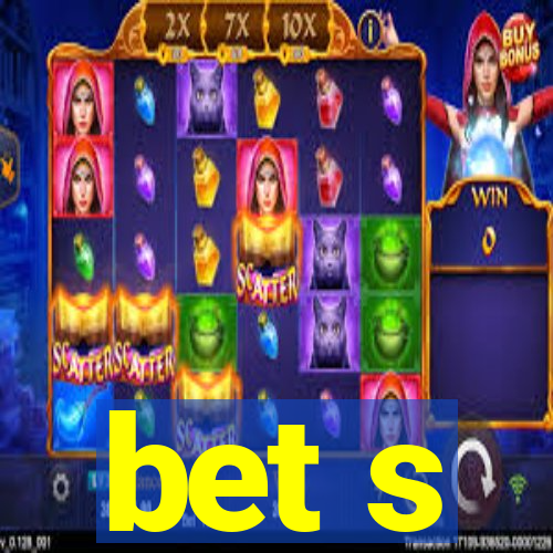 bet s